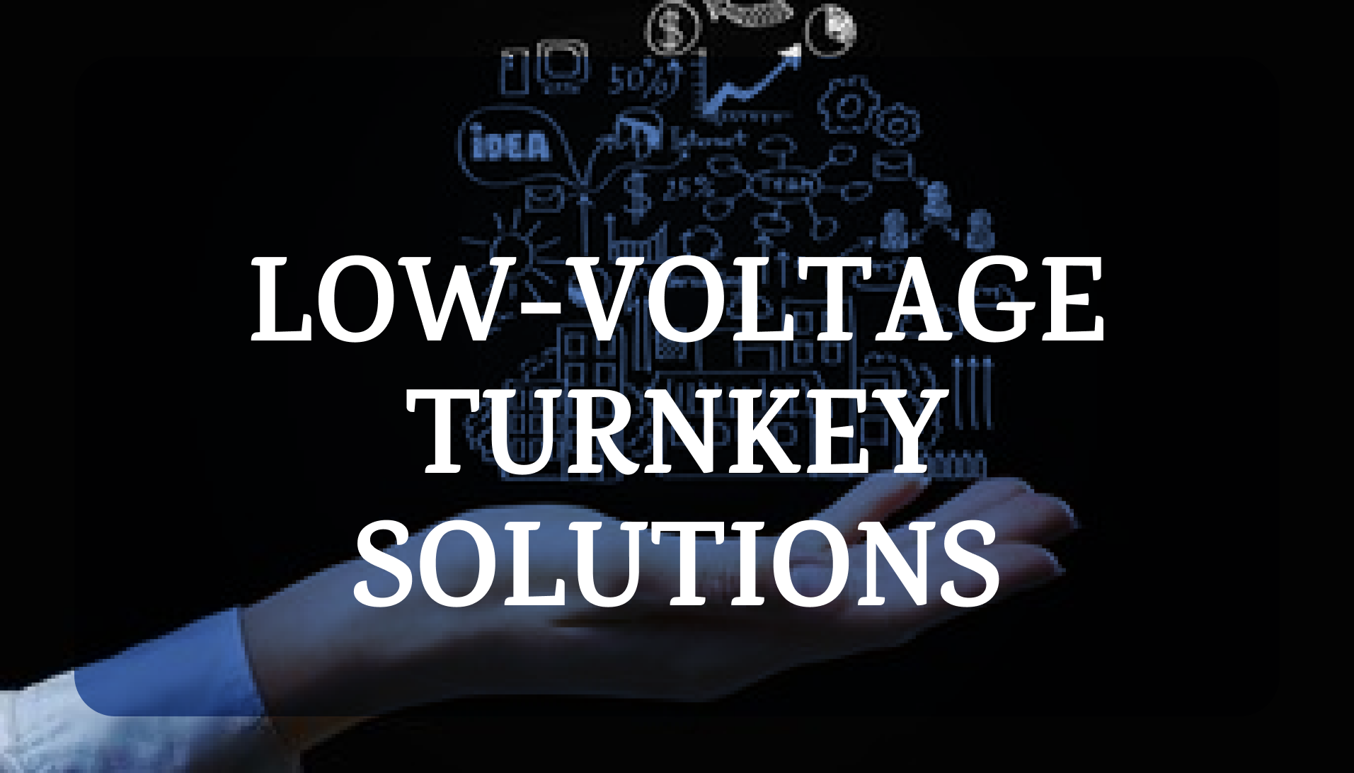 Low Voltage Turnkey Projects